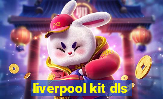 liverpool kit dls
